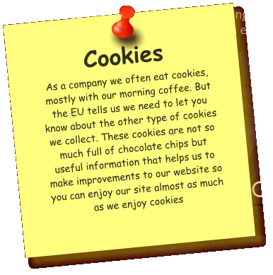 As a company we often eat cookies, mostly with our morning coffee. But the EU tells us we need to let you know about the other type of cookies we collect. These cookies are not so much full of chocolate chips but useful information that helps us to make improvements to our website so you can enjoy our site almost as much as we enjoy cookies  Cookies